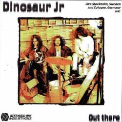 Dinosaur Jr. : Out There (Bootleg)